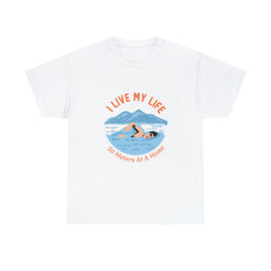 I Live My Life, 50 Meters at a Time Unisex Heavy Cotton Tee Shirt