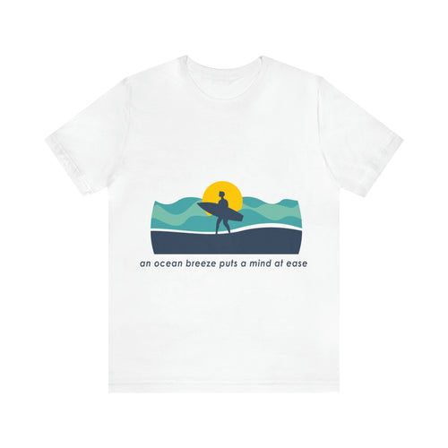 An Ccean Breeze Puts a Mind at Ease Unisex Jersey Short Sleeve T-Shirt